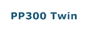 PP300 Twin