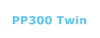 PP300 Twin