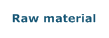 Raw material