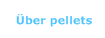  Über pellets